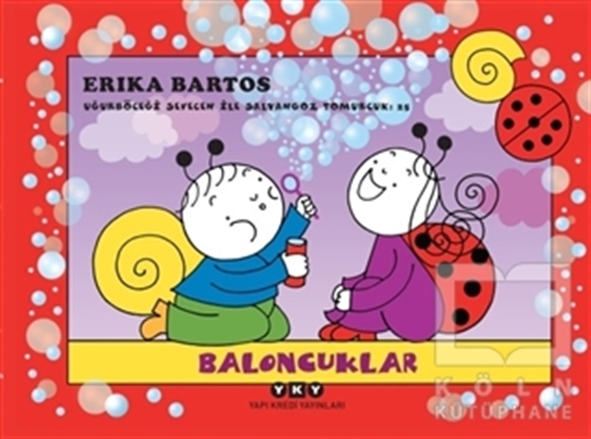 Erika BartosRoman-ÖyküBaloncuklar  - Uğurböceği Sevecen ile Salyangoz Tomurcuk 25