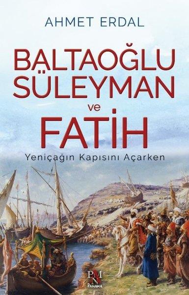 Ahmet ErdalTürkiye RomanBaltaoğlu Süleyman ve Fatih Yeniçağ'ın Kapısını Açarken