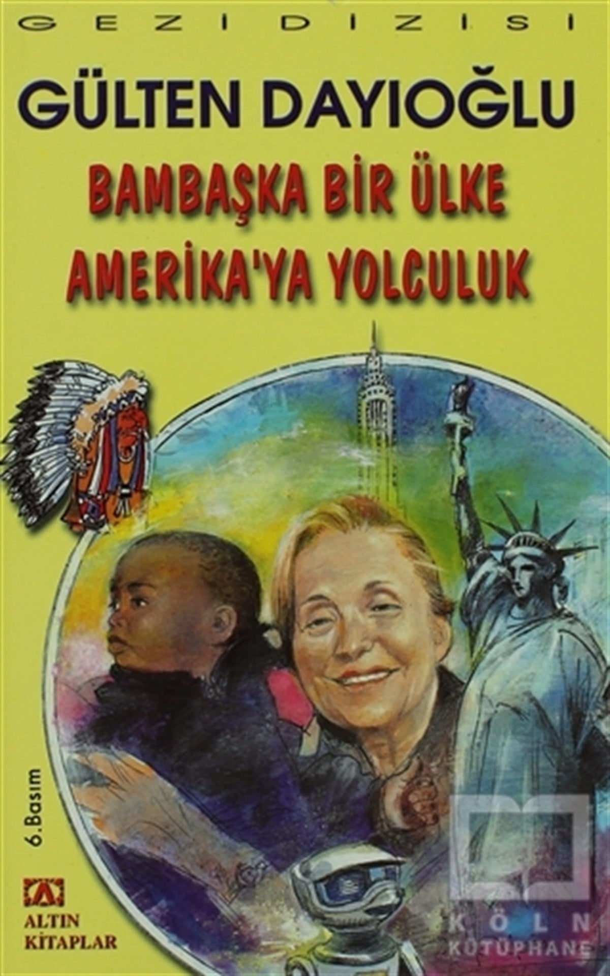Gülten DayıoğluRoman-ÖyküBambaşka Bir Ülke Amerika’ya Yolculuk