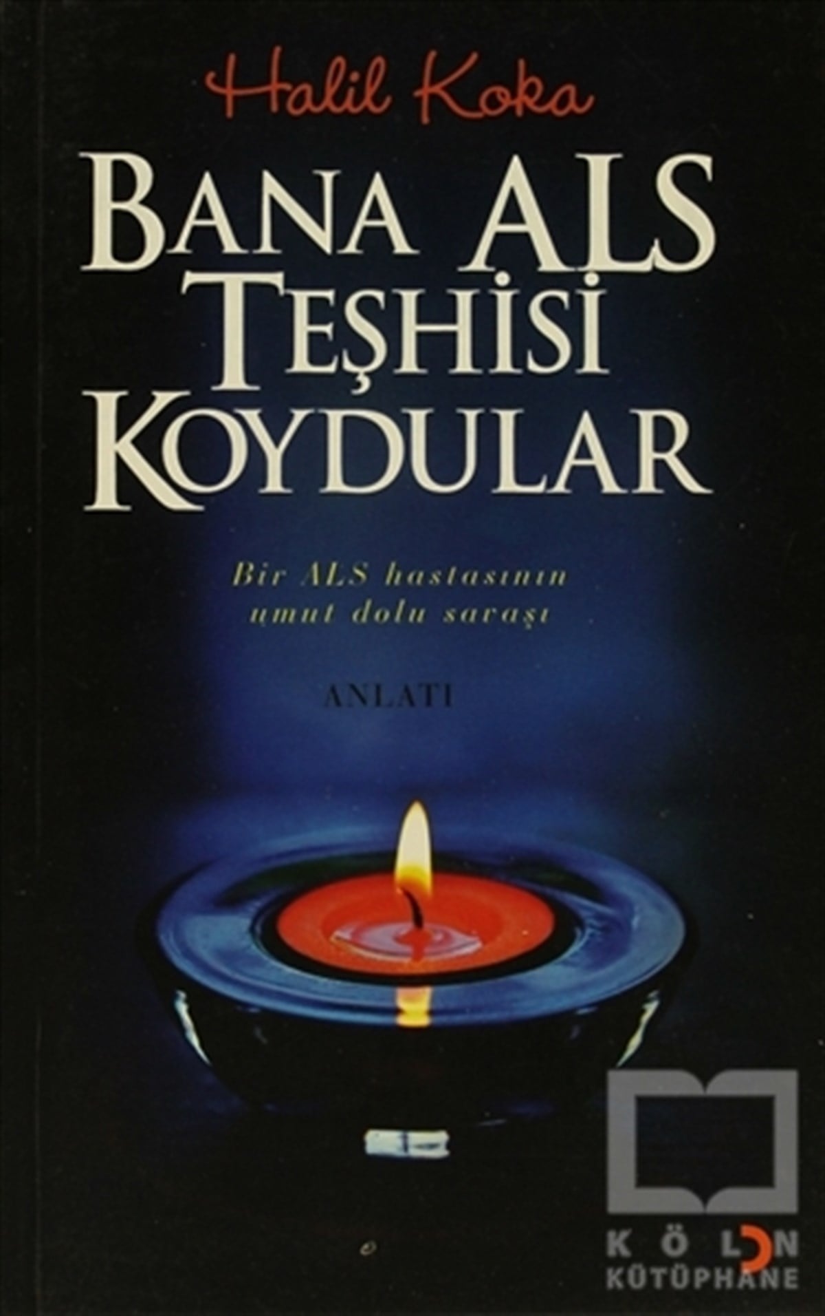 Halil KokaAnı - Mektup - GünlükBana ALS Teşhisi Koydular