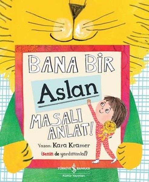 Kara KramerEgitim Etkinlik KitaplariBana Bir Aslan Masalı Anlat!