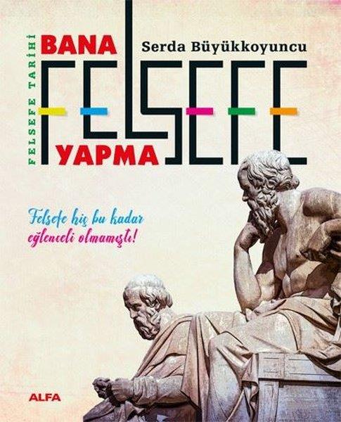 Serda BüyükkoyuncuFelsefe BilimiBana Felsefe Yapma - Felsefe Tarihi