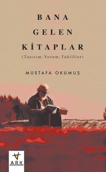 Mustafa OkumuşDeneme KitaplarıBana Gelen Kitaplar: Tanıtım - Yorum - Tahliller