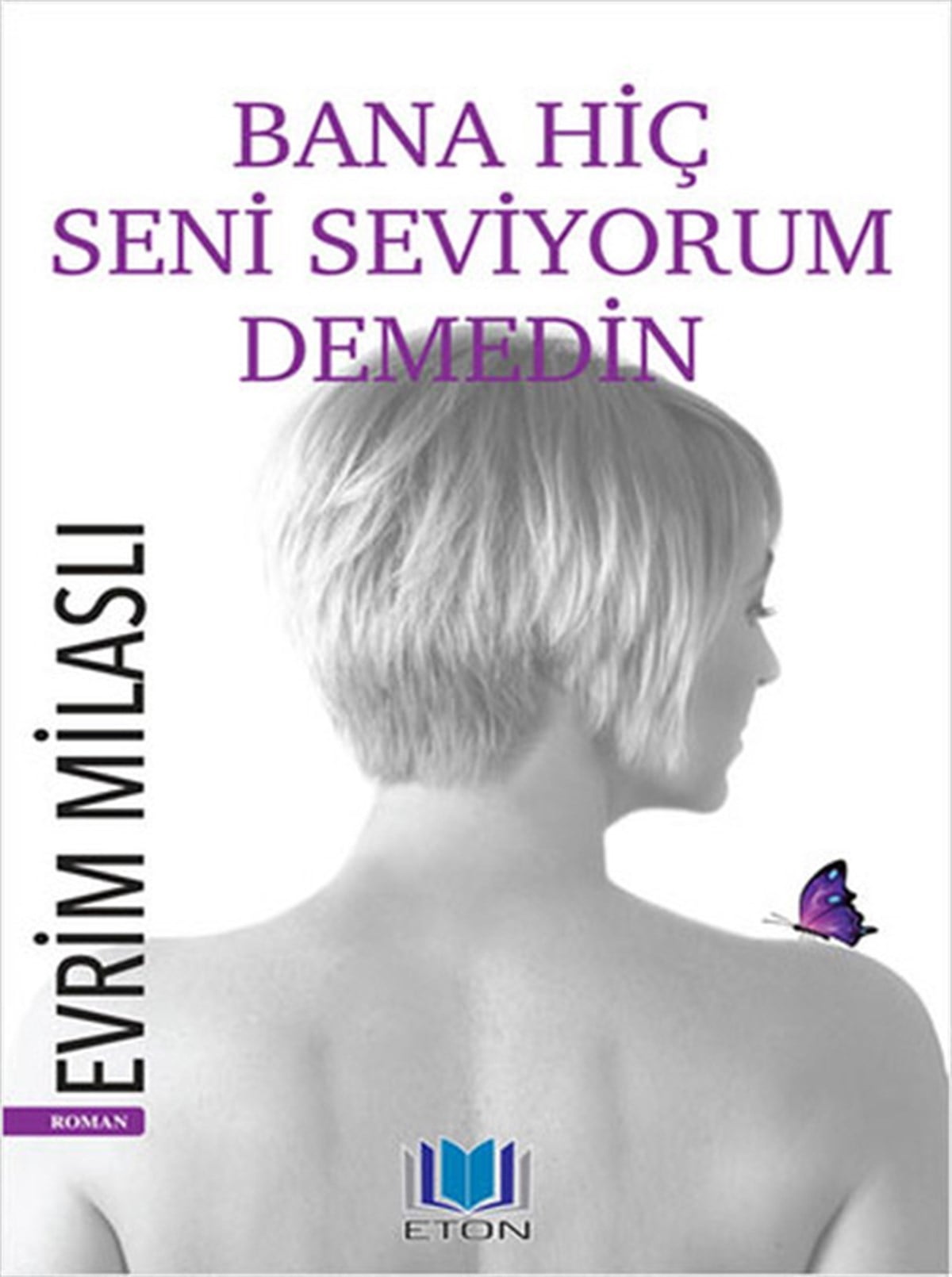Evrim MilaslıTürkiye RomanBana Hiç Seni Seviyorum Demedin