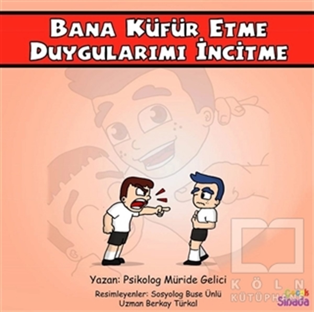Müride GeliciZeka Gelişimi KitaplarıBana Küfür Etme Duygularımı İncitme - Güçlüklerle Baş Edebilirim Serisi 1. Kitap