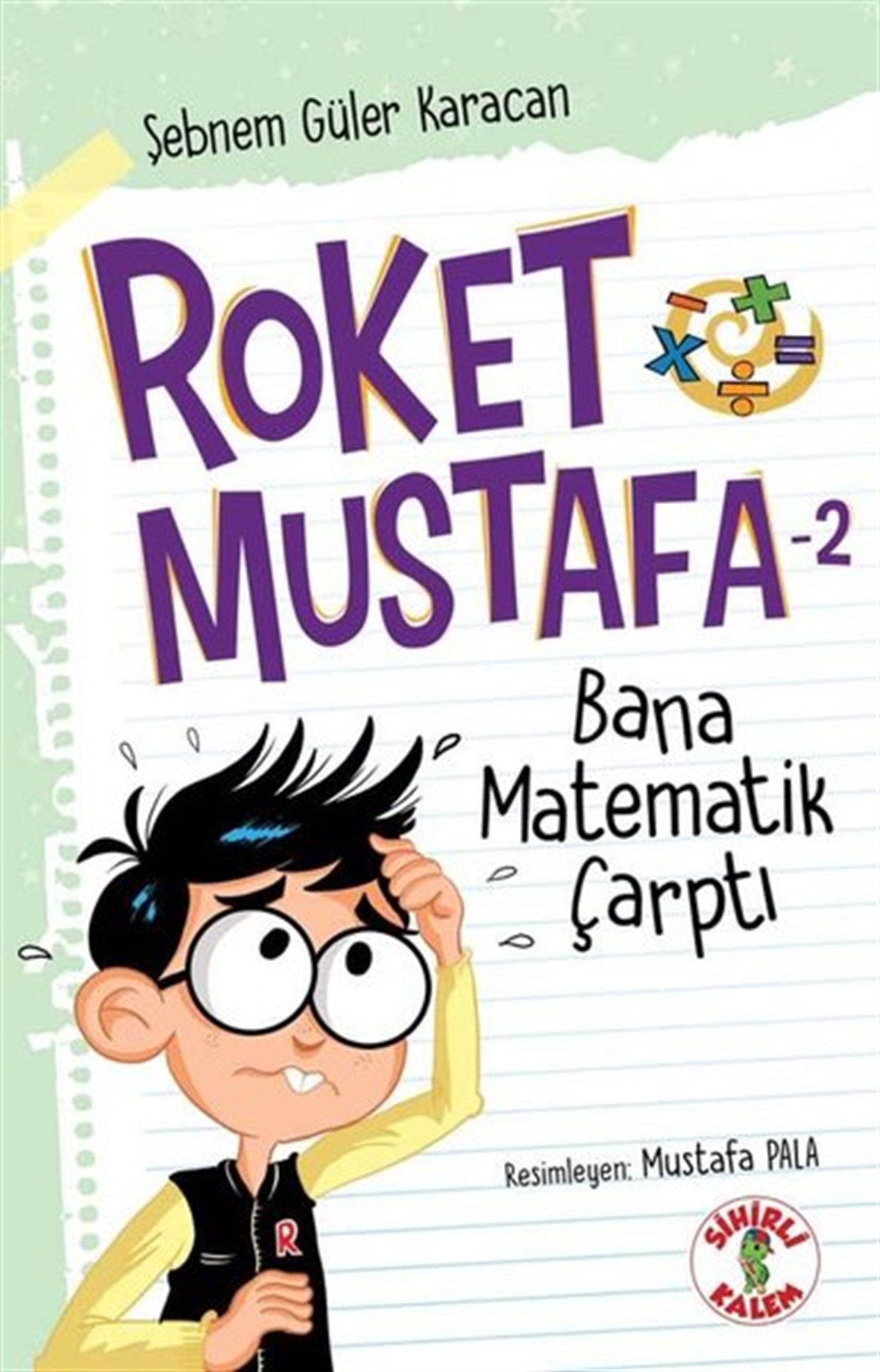 Şebnem Güler KaracanÇocuk Gençlik RomanlarıBana Matematik Çarptı  - Roket Mustafa 2