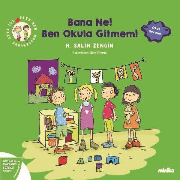 H. Salih ZenginEgitim Etkinlik KitaplariBana Ne! Ben Okula Gitmem! Çıtı İle Pıtı'nın Maceraları 5 - Duygu ve Davranış Eğitimi Serisi