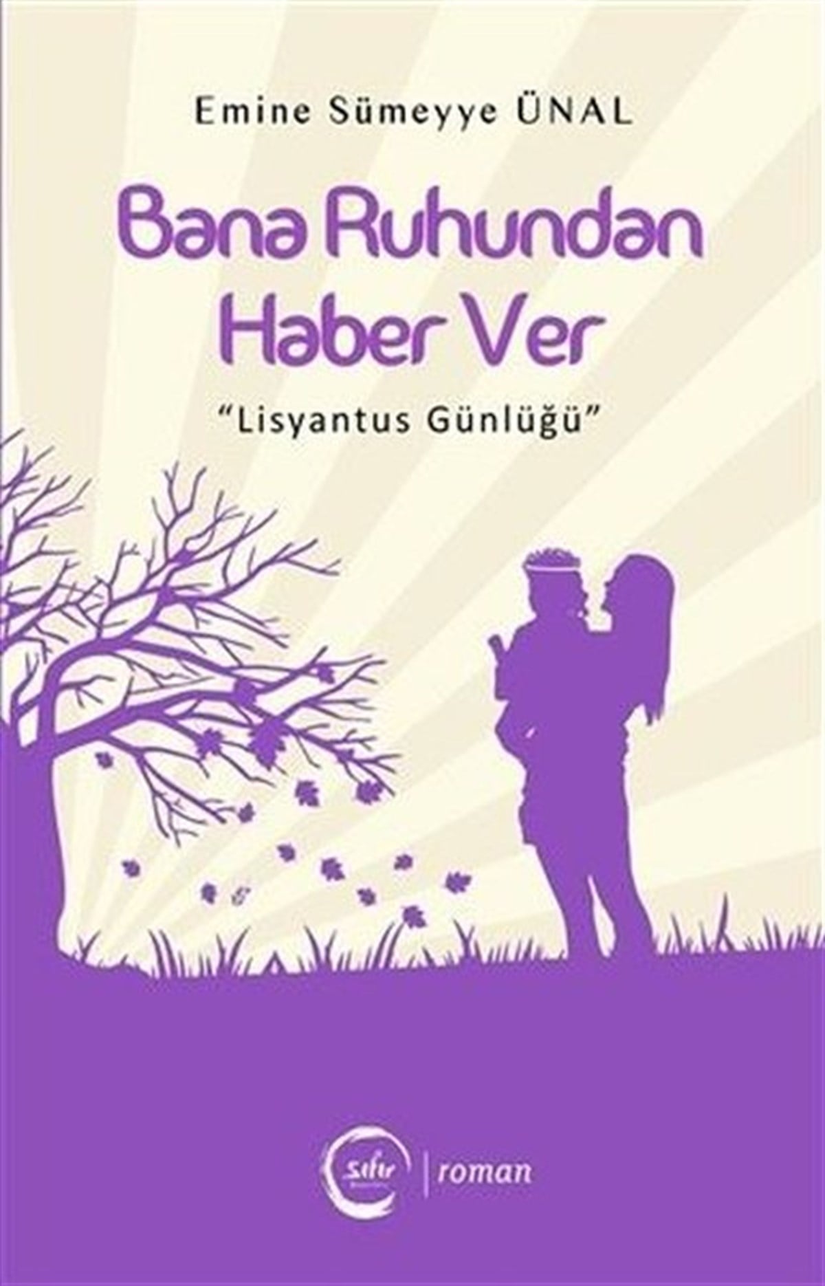 Emine Sümeyye ÜnalTürkiye RomanBana Ruhundan Haber Ver-Lisyantus Günlüğü