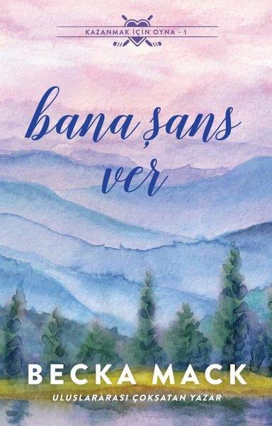 Becka MackAşk Kitapları & Aşk RomanlarıBana Şans Ver - Kazanmak İçin Oyna 1