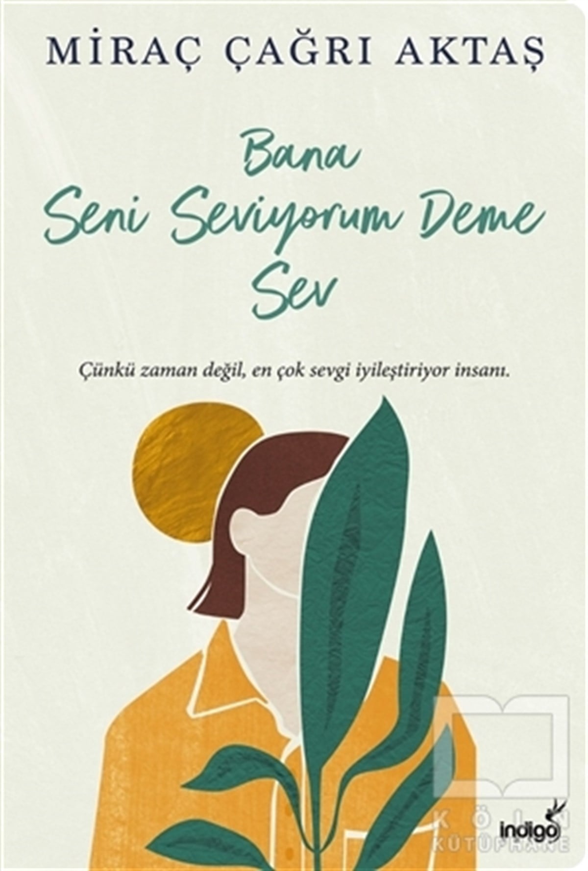 Miraç Çağrı AktaşTürkçe RomanlarBana Seni Seviyorum Deme Sev