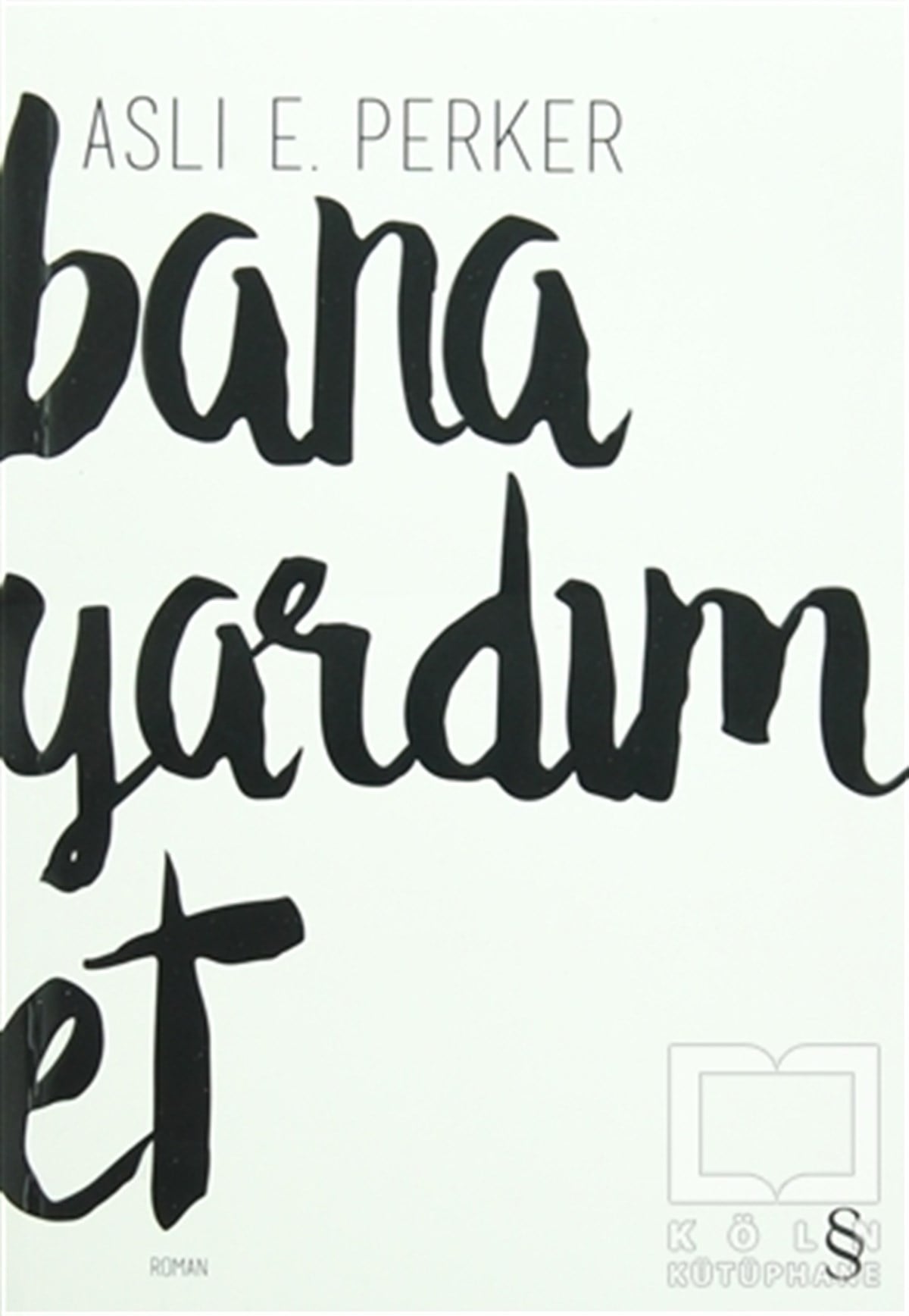 Aslı E. PerkerRomanBana Yardım Et