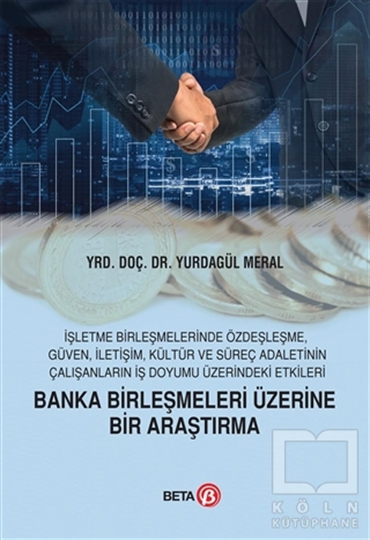 Yurdagül MeralBorsa - FinansBanka Birleşmeleri Üzerine Bir Araştırma
