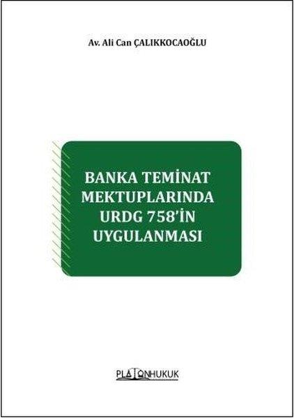 Ali Can ÇalıkkocaoğluHukuk Üzerine KitaplarBanka Teminat Mektuplarında URDG 758'in Uygulanması