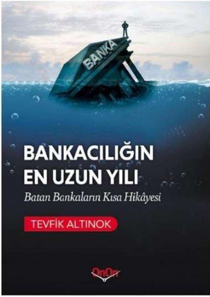 Tevfik AltınokYönetim / İş Geliştirme / KaliteBankacılığın En Uzun Yılı - Batan Bankaların Kısa Hikayesi
