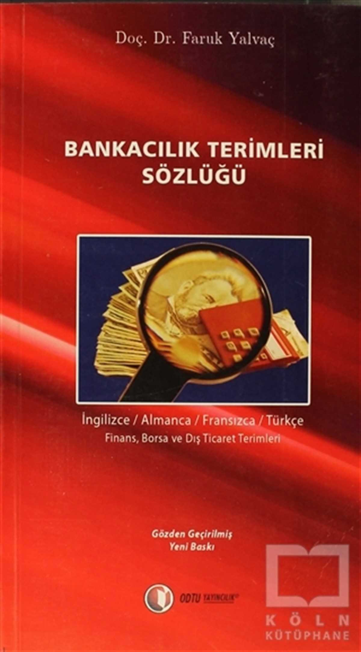 Faruk YalvaçReferans - Kaynak KitapBankacılık Terimleri Sözlüğü