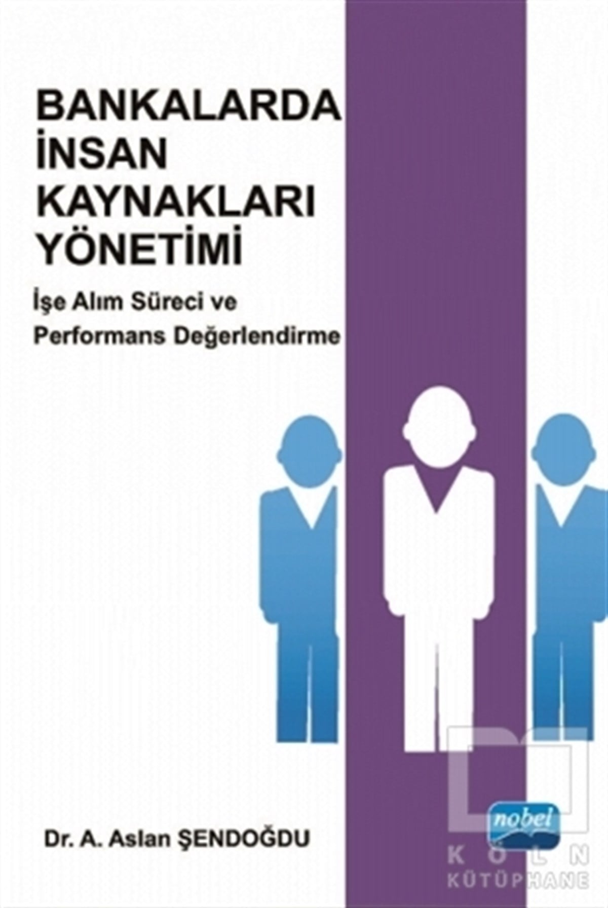 A. Aslan ŞendoğduHalkla İlişkiler, İnsan KaynaklarıBankalarda İnsan Kaynakları Yönetimi