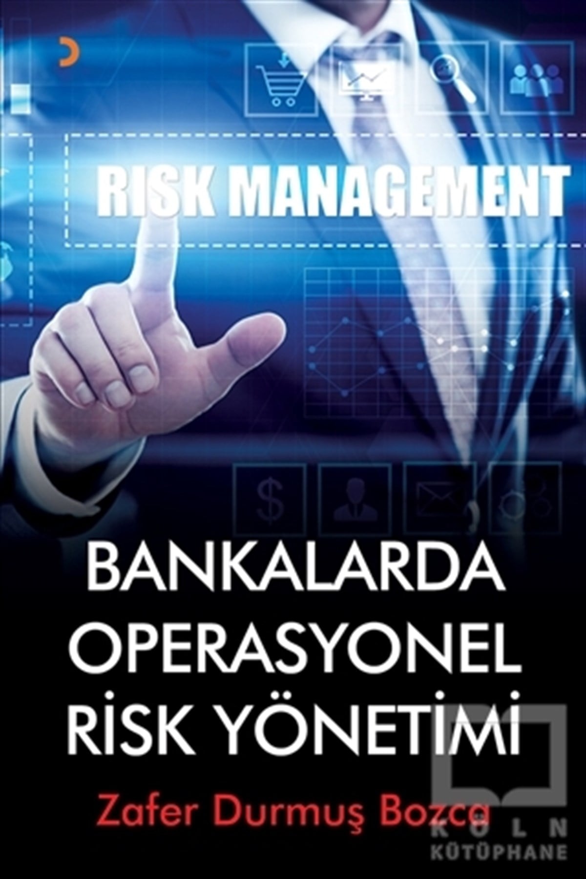 Zafer Durmuş BozcaBorsa - FinansBankalarda Operasyonel Risk Yönetimi
