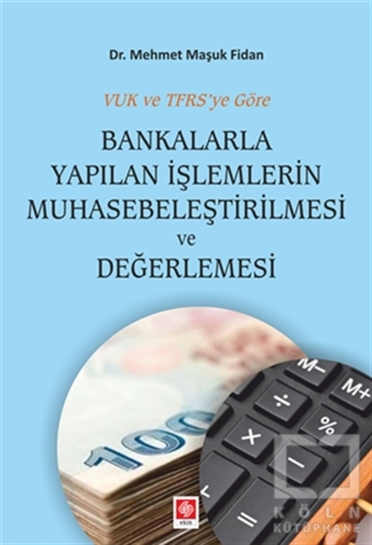 Mehmet Maşuk Fidanİşletme, Muhasebe, MaliyeBankalarla Yapılan İşlemlerin Muhasebeleştirilmesi ve Değerlemesi