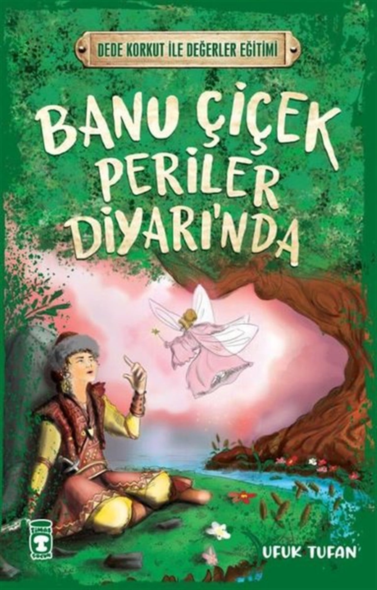 Ufuk TufanÇocuk Gençlik RomanlarıBanu Çiçek Periler Diyarı'nda - Dede Korkut ile Değerler Eğitimi
