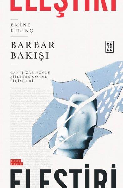 Emine KılınçEleştiri & Kuram & İnceleme KitaplarıBarbar Bakışı - Cahit Zarifoğlu Şiirinde Görme Biçimleri