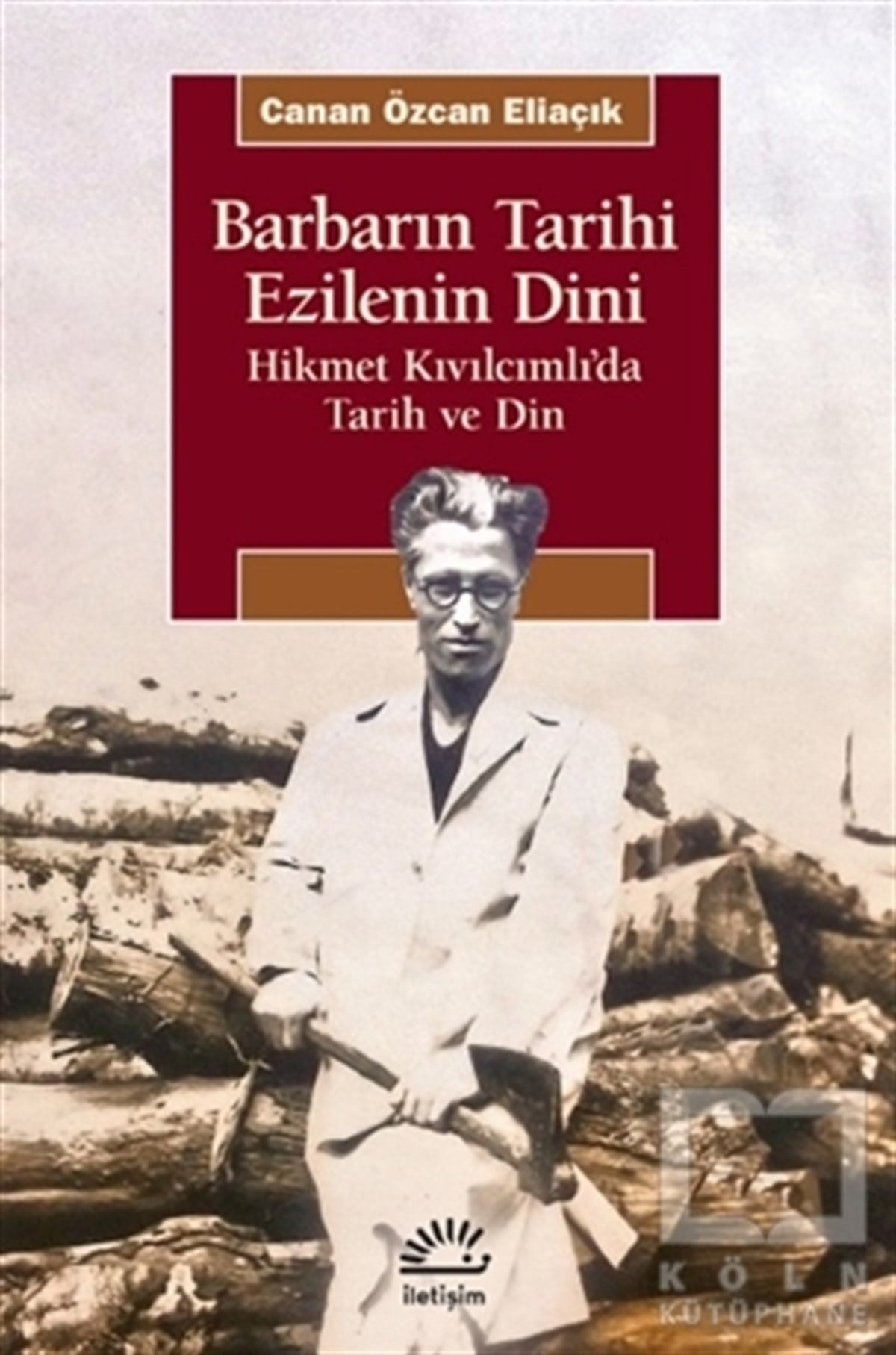 Canan Özcan EliaçıkAraştırma - İncelemeBarbarın Tarihi Ezilenin Dini