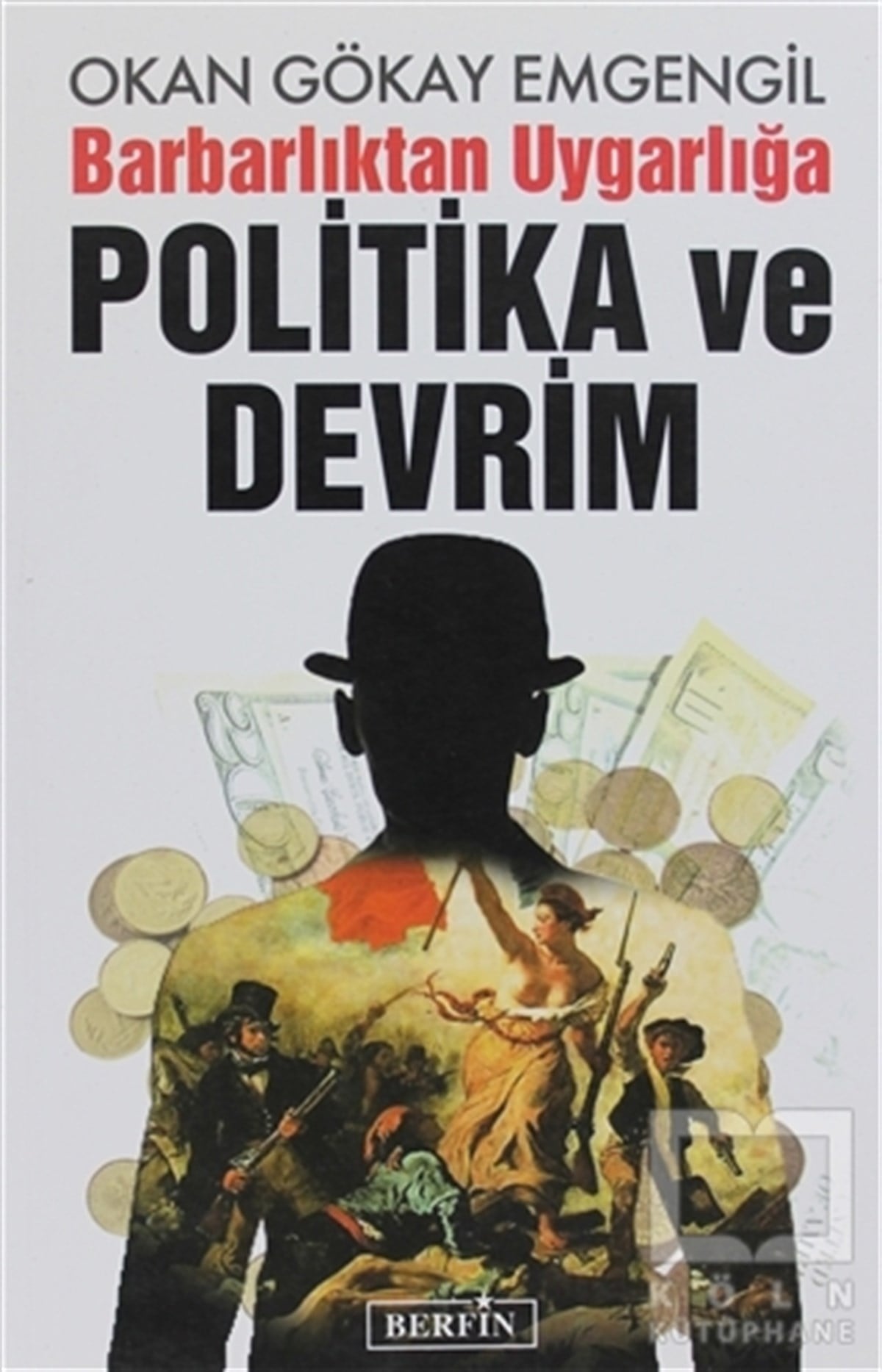 Okan Gökay EmgengilDiğerBarbarlıktan Uygarlığa Politika ve Devrim