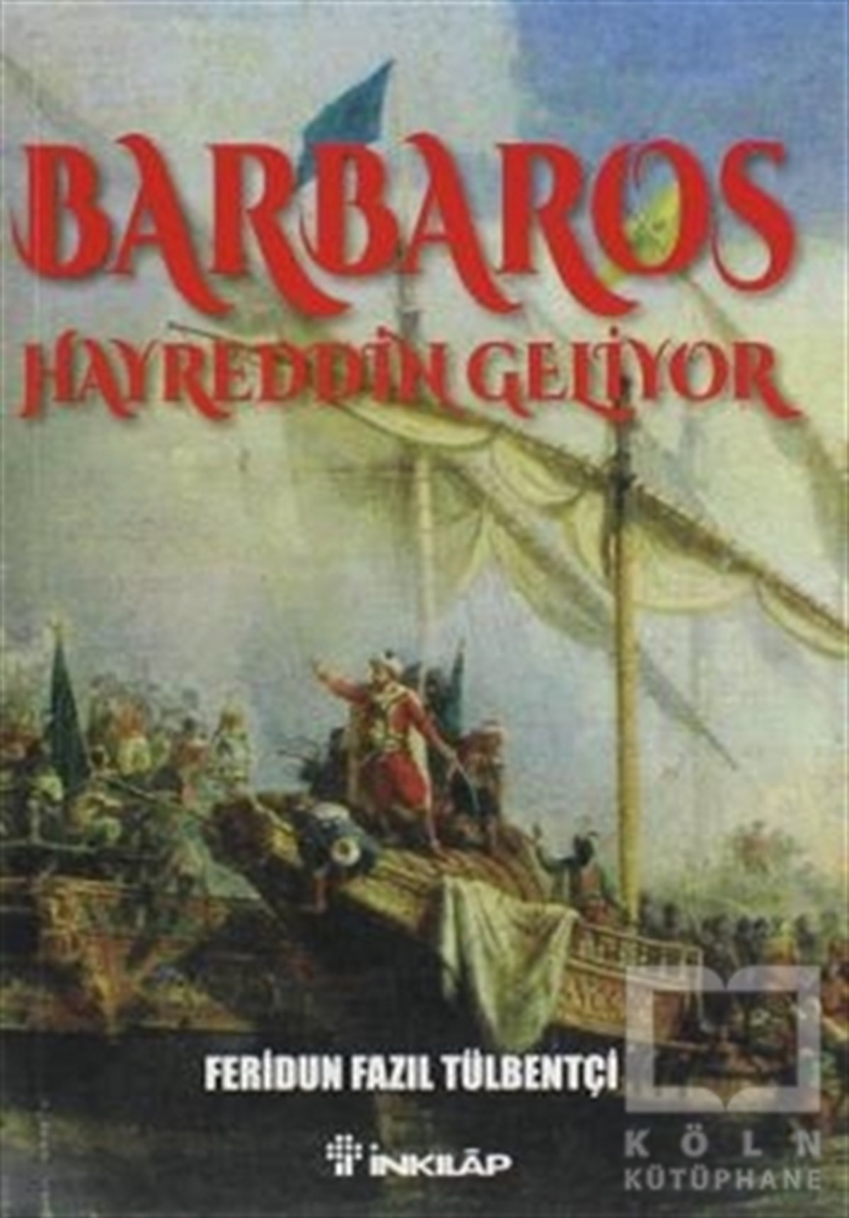 Feridun Fazıl TülbentçiTarihsel RomanlarBarbaros Hayreddin Geliyor