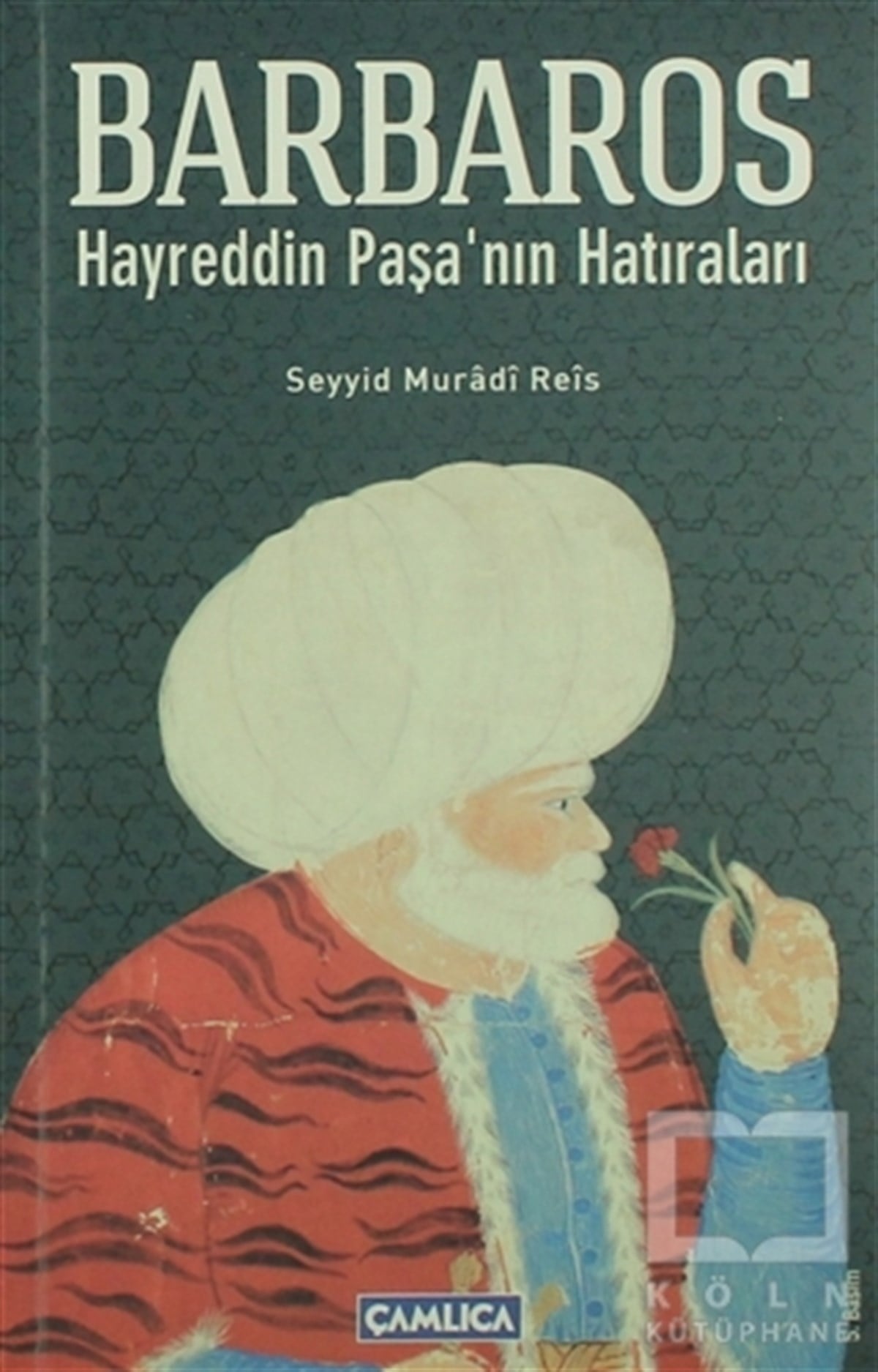 Seyyid Muradi ReisÖnemli Olaylar ve Biyografi - OtobiyografiBarbaros Hayrettin Paşa’nın Hatıraları