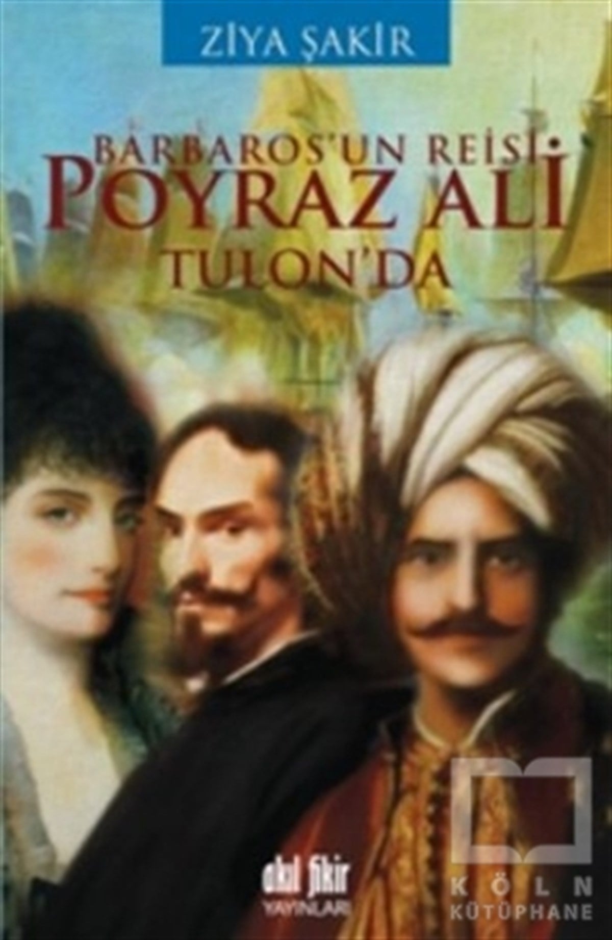 Ziya ŞakirTarihsel RomanlarBarbaros’un Reisi Poyraz Ali Tulon’da