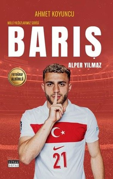 Ahmet KoyuncuÇocuk Gençlik RomanlarıBarış Alper Yılmaz - Milli Yıldızlarımız Serisi - Fotoğraf Albümlü