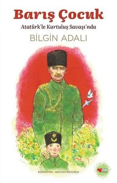 Bilgin AdalıÇocuk Gençlik RomanlarıBarış Çocuk - Atatürk'le Kurtuluş Savaşı'nda