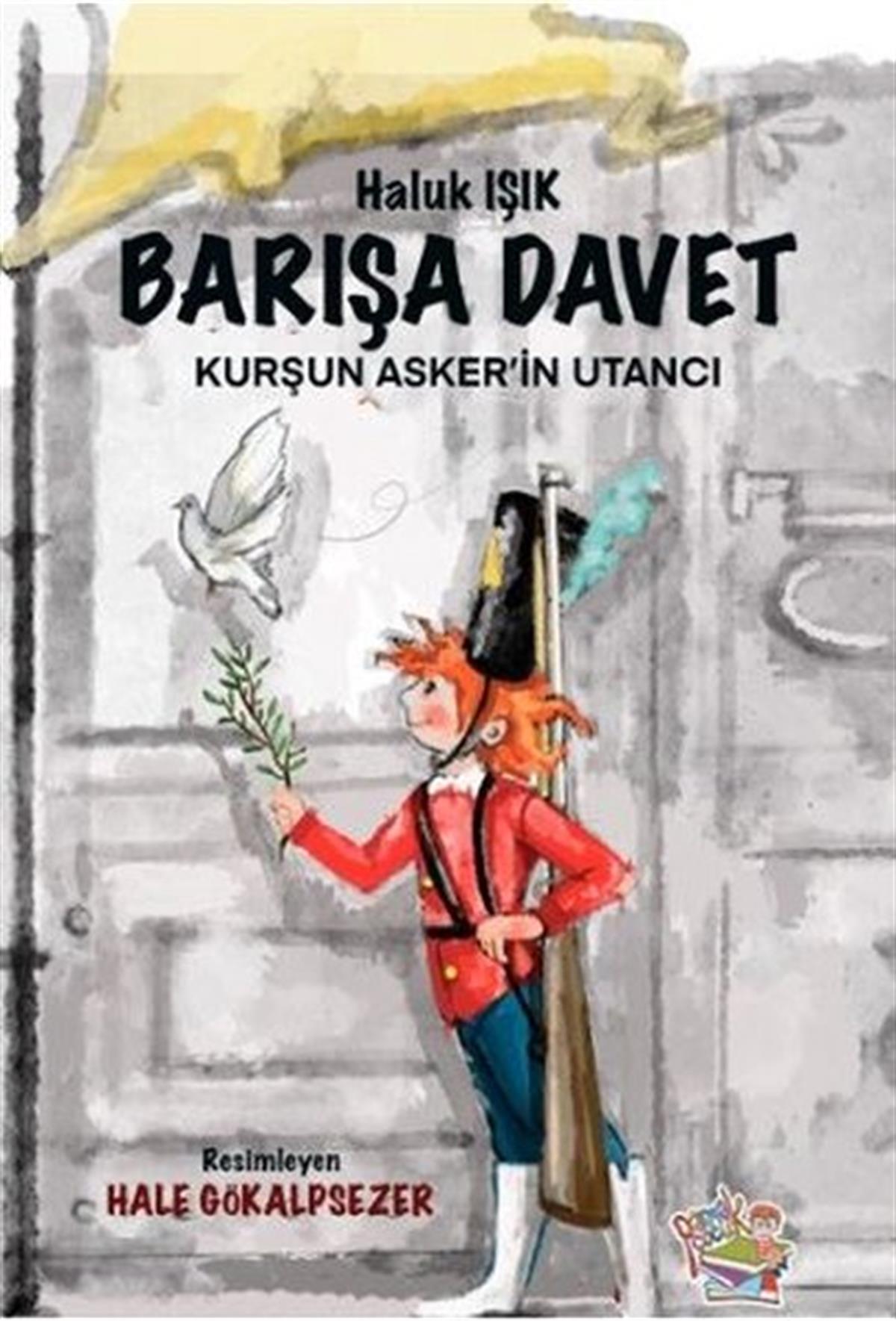 Haluk Işık6-8 Yas Ilkokuma KitaplariBarışa Davet - Kurşun Asker'in Utancı