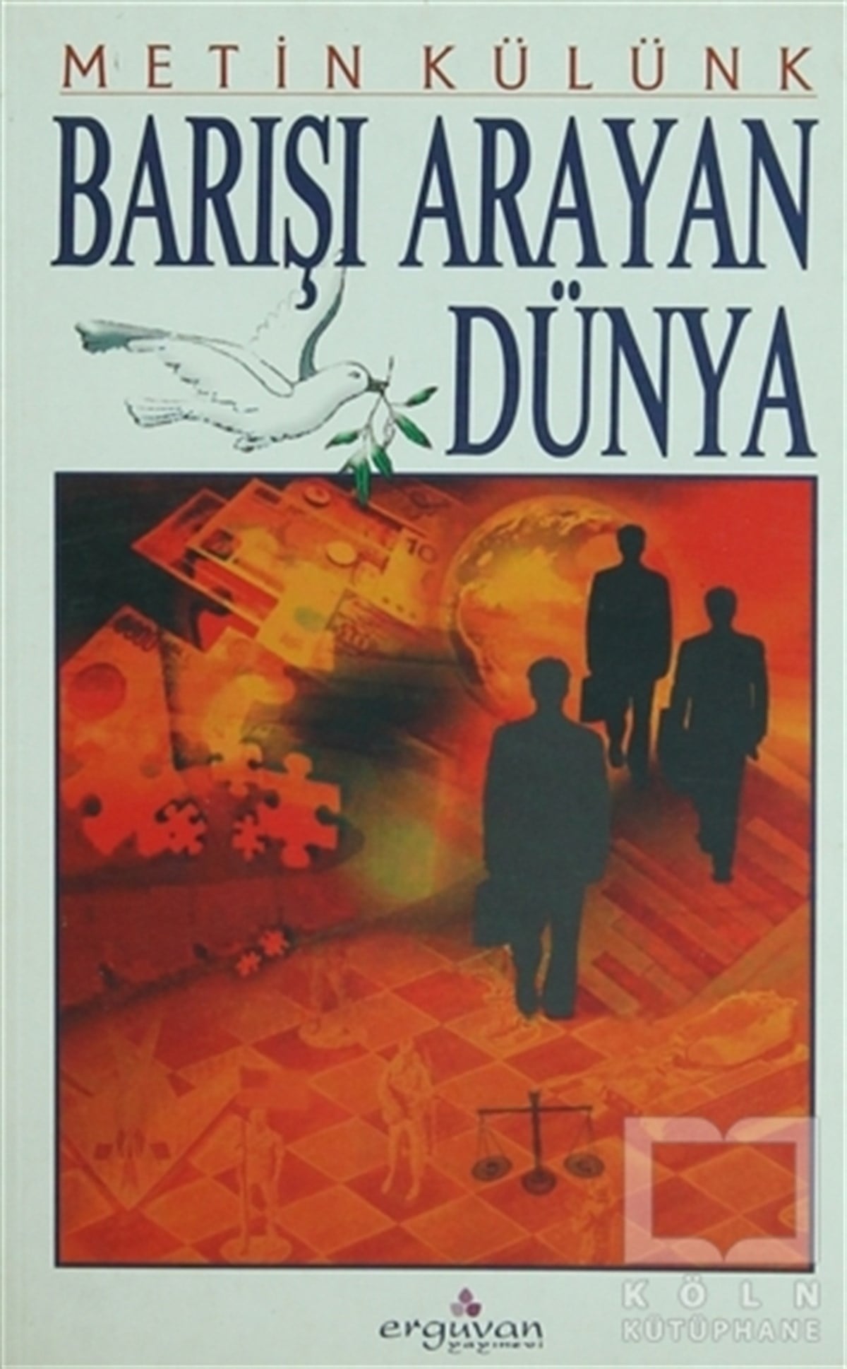 Metin KülünkDünya Siyaseti ve PolitikasıBarışı Arayan Dünya