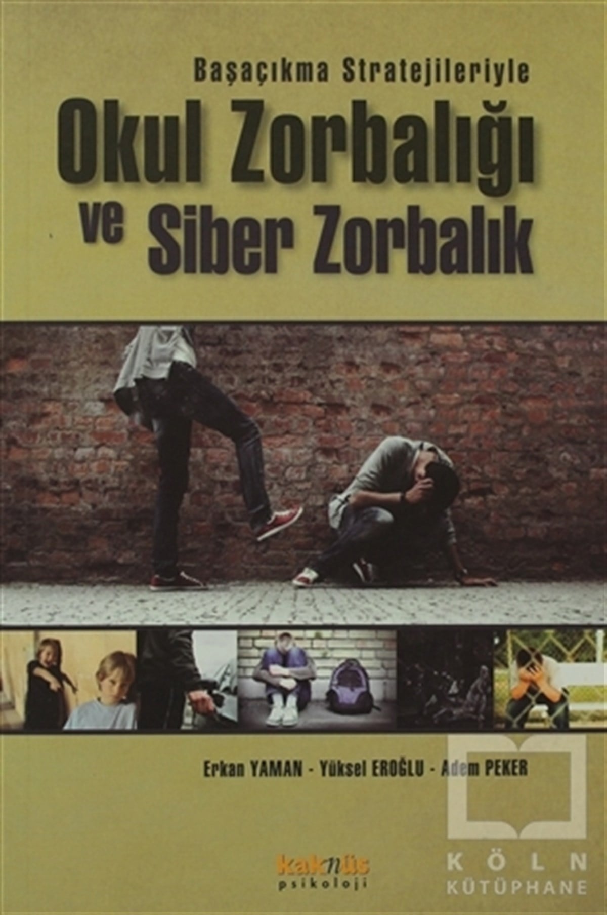 Erkan YamanDiğerBaşaçıkma Stratejileriyle Okul Zorbalığı ve Siber Zorbalık
