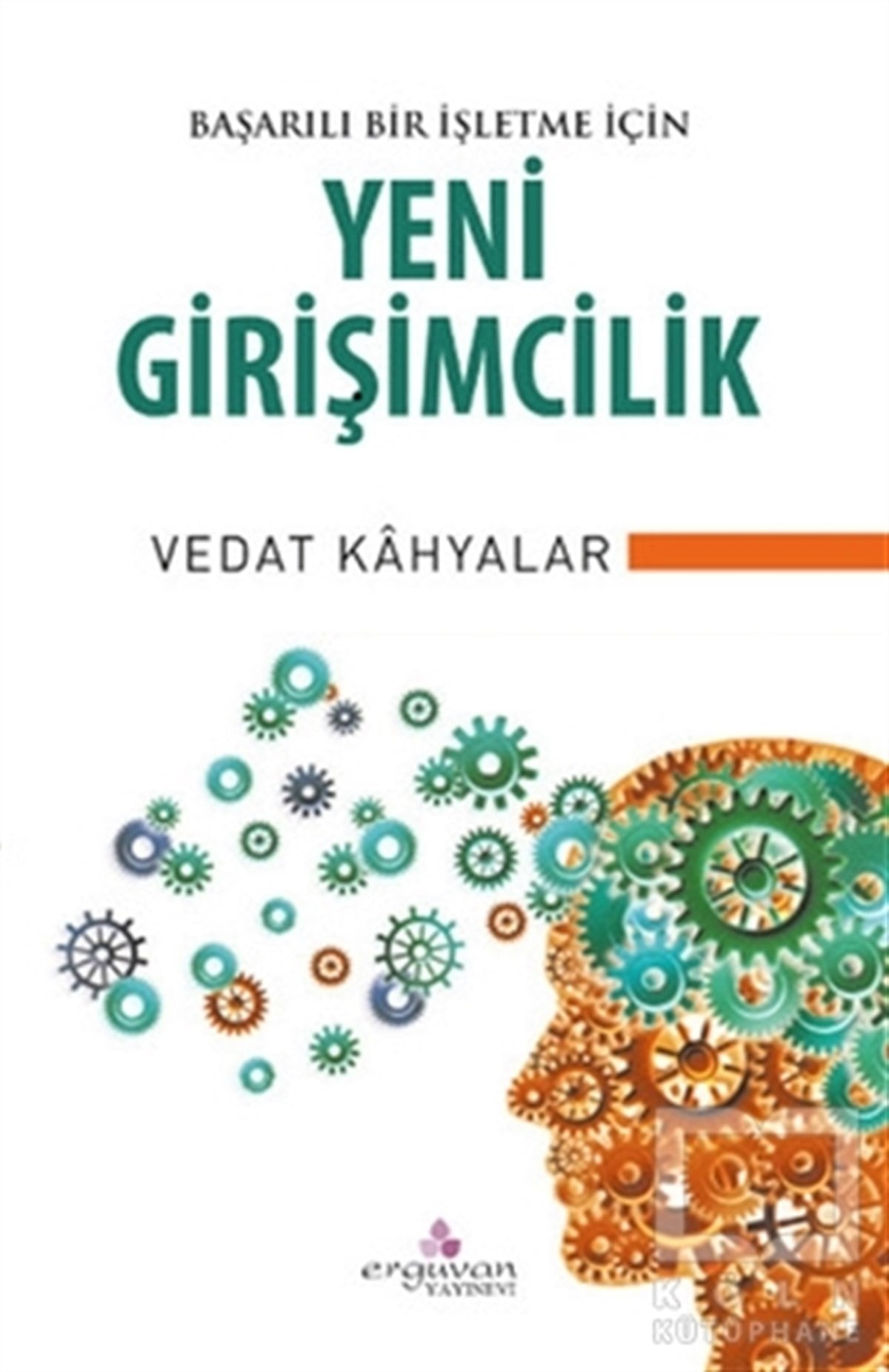 Vedat KahyalarAraştırma-İnceleme-KuramBaşarılı Bir İşletme İçin Yeni Girişimcilik
