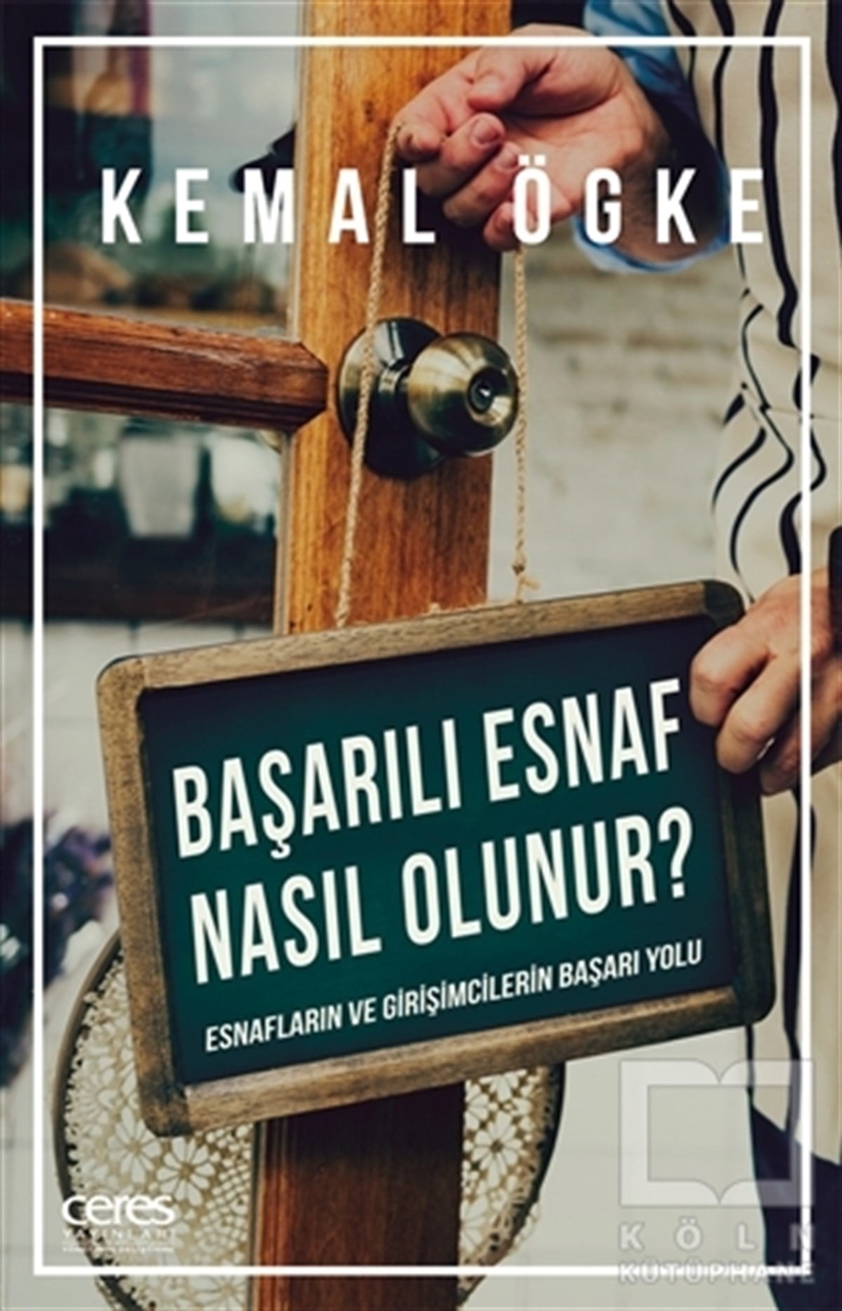 Kemal Ögkeİş Dünyası KitaplarıBaşarılı Esnaf Nasıl Olunur?