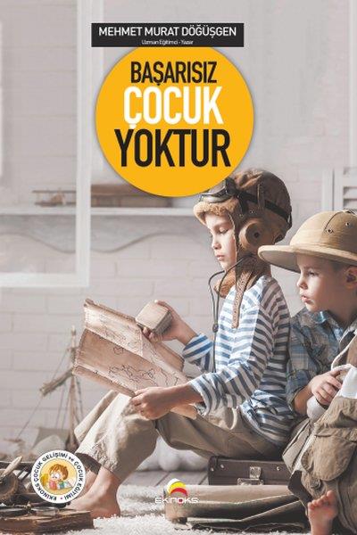 Mehmet Murat DöğüşgenAile - ÇocukBaşarısız Çocuk Yoktur
