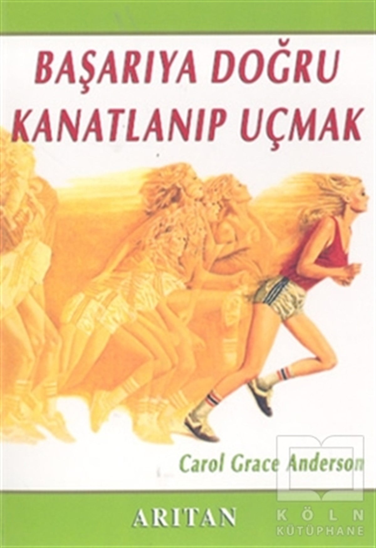 Carol Grace AndersonGenel KonularBaşarıya Doğru Kanatlanıp Uçmak