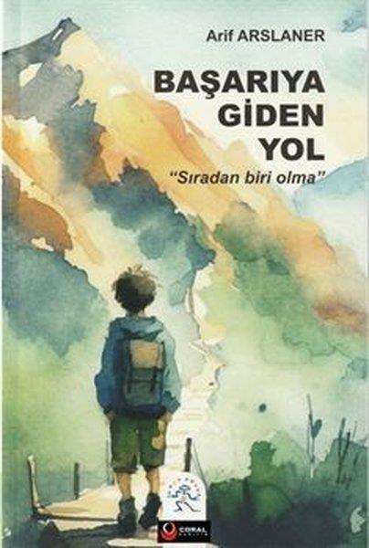 Arif ArslanerKişisel Gelişim KitaplarıBaşarıya Giden Yol - Sıradan Biri Olma