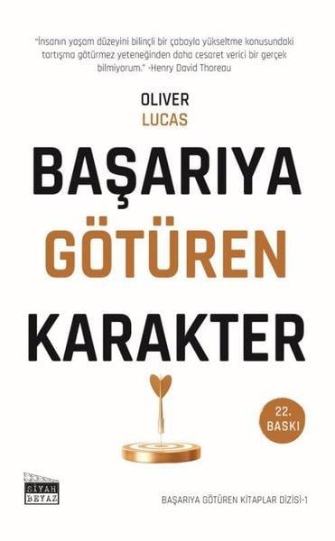 Oliver LucasKişisel Gelişim KitaplarıBaşarıya Götüren Karakter - Başarıya Götüren Kitaplar Serisi - 1