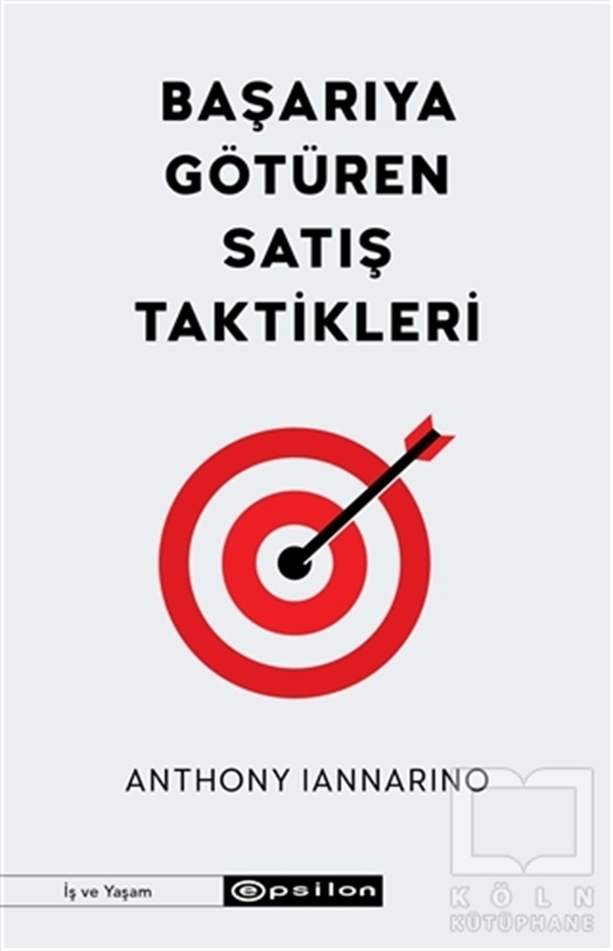 Anthony Iannarinoİş Dünyası KitaplarıBaşarıya Götüren Satış Taktikleri