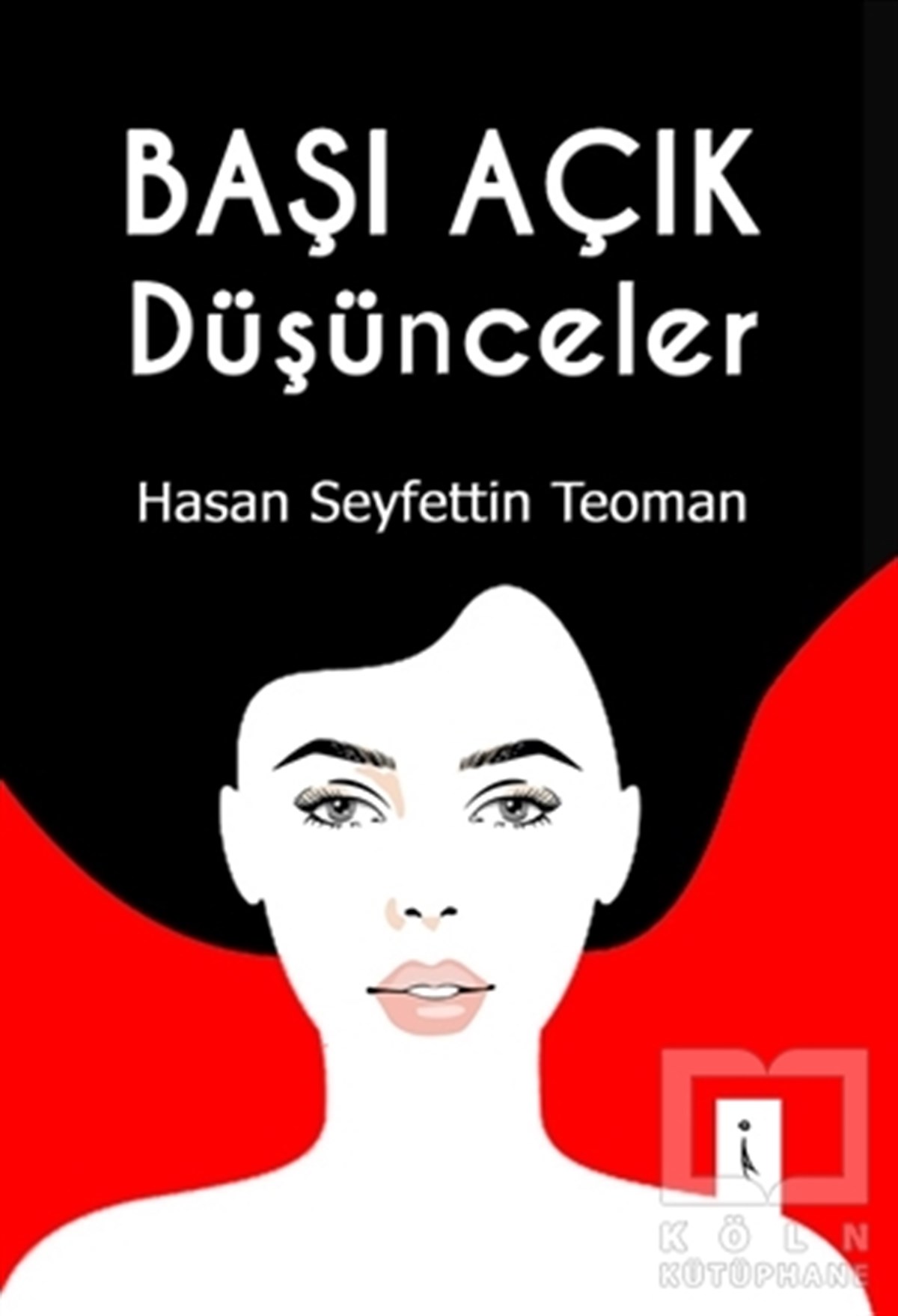 Hasan Seyfettin TeomanDenemeBaşı Açık Düşünceler