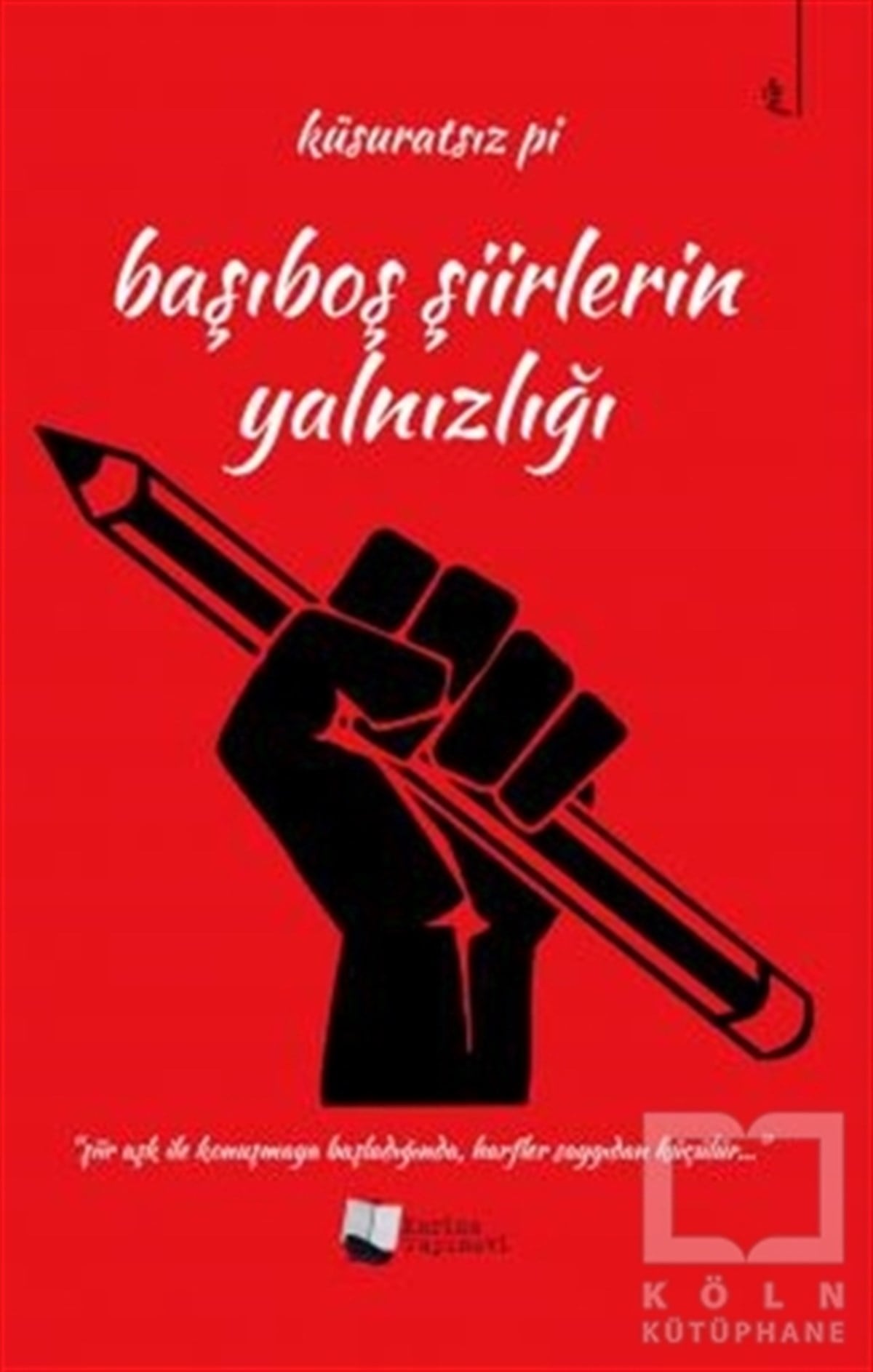 Küsuratsız PiTürkçe Şiir KitaplarıBaşıboş Şiirlerin Yalnızlığı