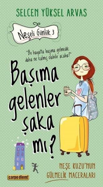 Selcen Yüksel ArvasÇocuk Gençlik RomanlarıBaşıma Gelenler Şaka mı? Neşeli Günlük 3