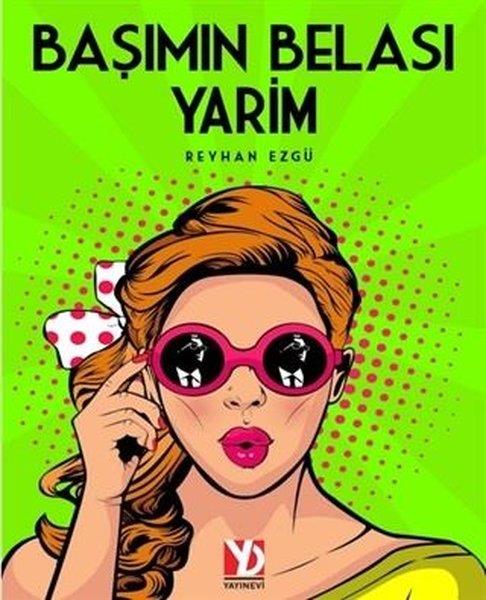 Reyhan EzgüAşk Kitapları & Aşk RomanlarıBaşımın Belası Yarim