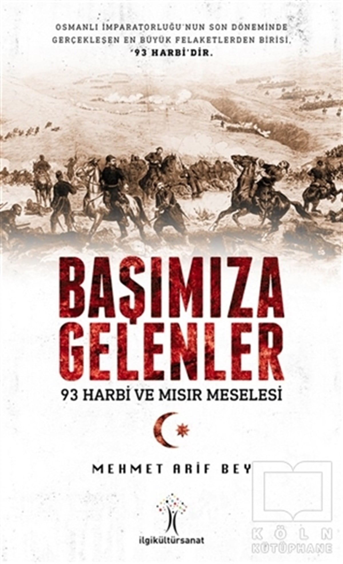 Mehmet Arif BeyOsmanlı TarihiBaşımıza Gelenler - 93 Harbi ve Mısır Meselesi