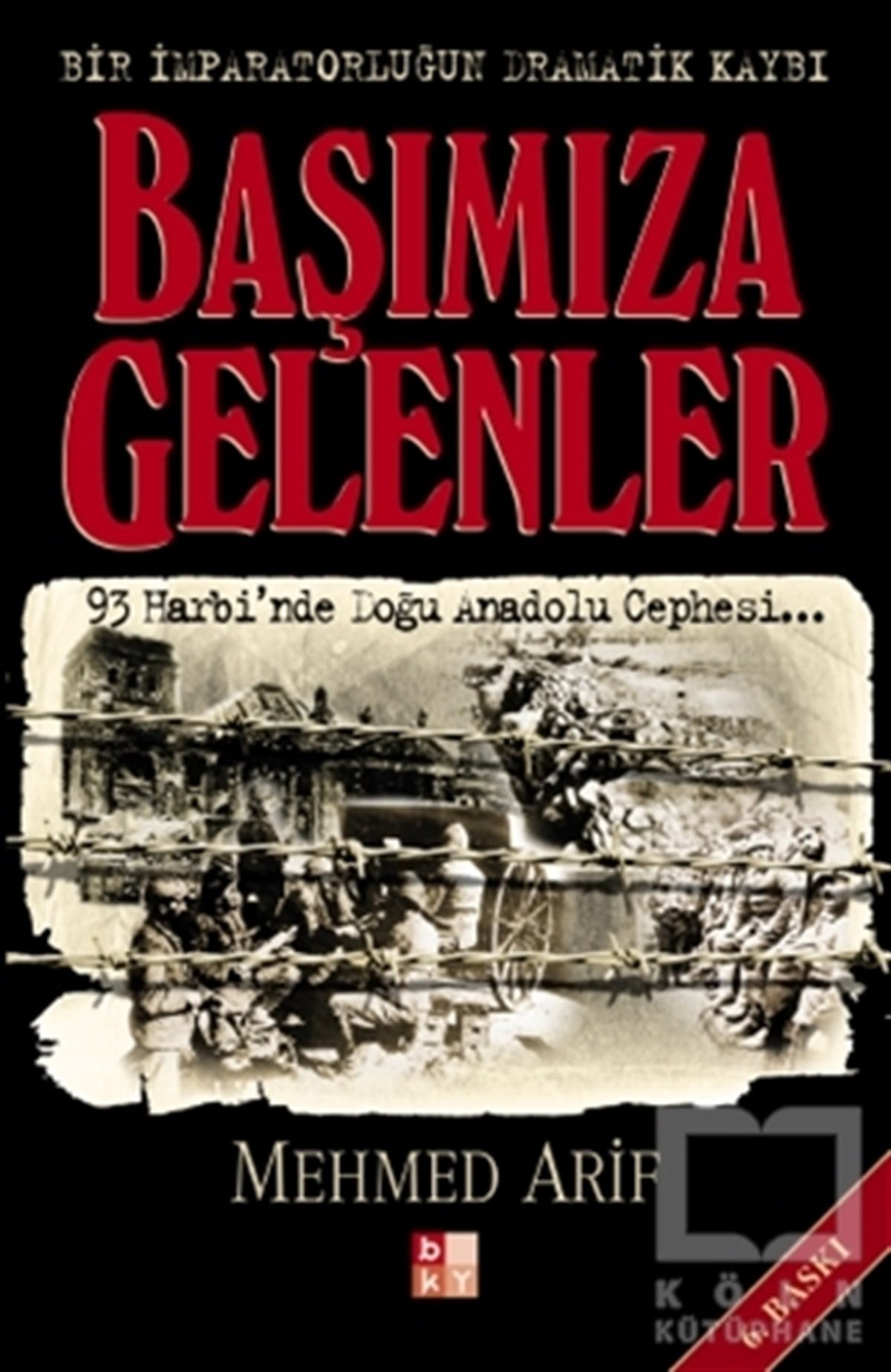 Mehmed ArifOsmanlı TarihiBaşımıza Gelenler Bir İmparatorluğun Dramatik Kaybı