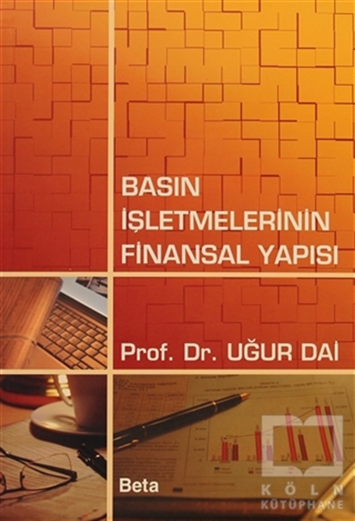 T. Uğur DaiAkademikBasın İşletmelerinin Finansal Yapısı