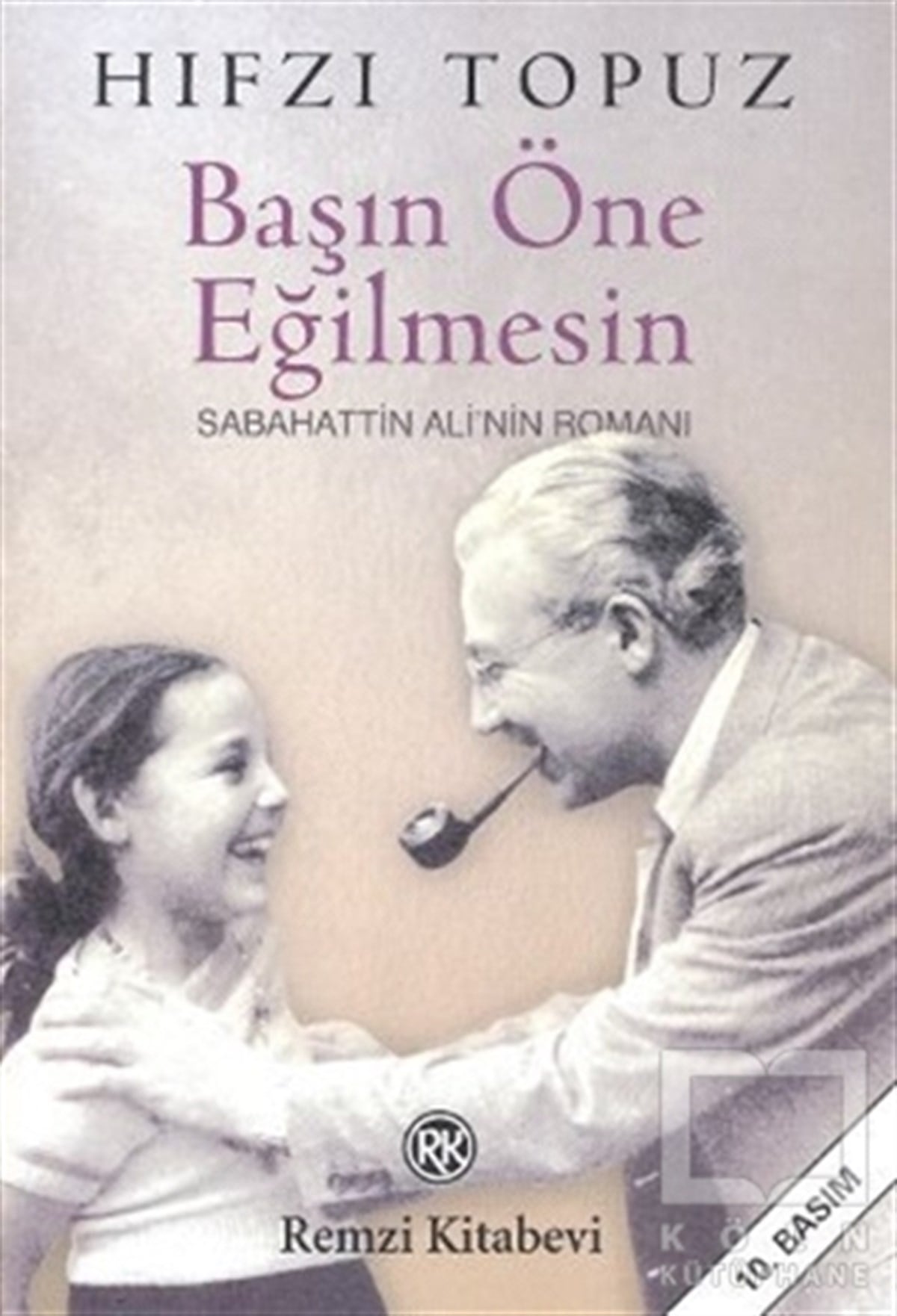 Hıfzı TopuzTürk Edebiyatı KitaplarıBaşın Öne Eğilmesin Sabahattin Ali’nin Romanı