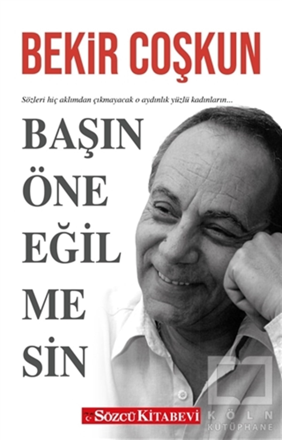 Bekir CoşkunAnı & Mektup & Günlük KitaplarıBaşın Öne Eğilmesin